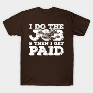 I Do The Job T-Shirt